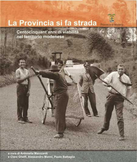 La provincia di fa strada - Centocinquant'anni di viabilità nel territorio modense